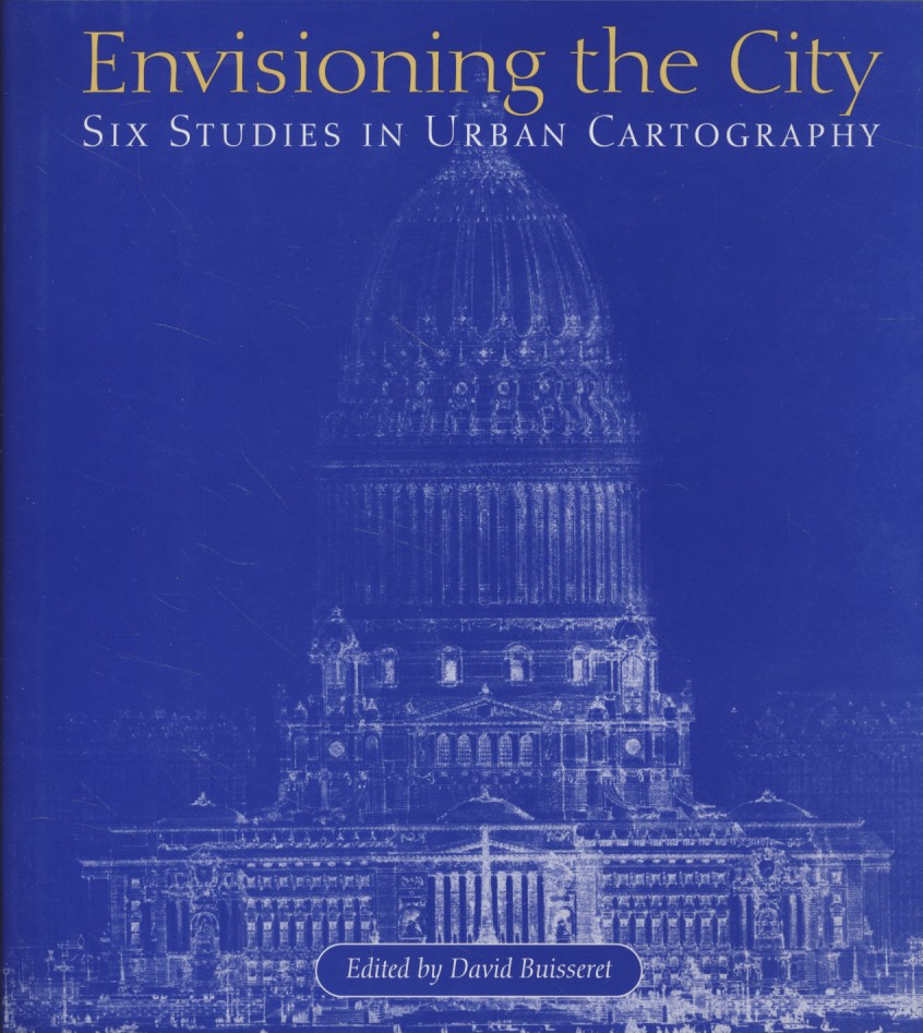Envisioning the City: Six Studies in Urban Cartography. - Buisseret, David (ed.)