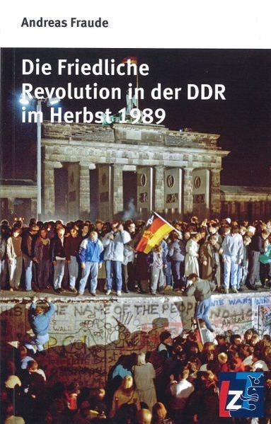 Die Friedliche Revolution in der DDR im Herbst 1989 - Fraude, Andreas