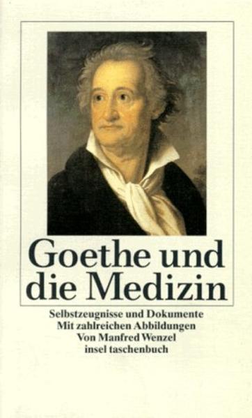 Goethe und die Medizin: Selbstzeugnisse und Dokumente - Wenzel, Manfred und Manfred Wenzel