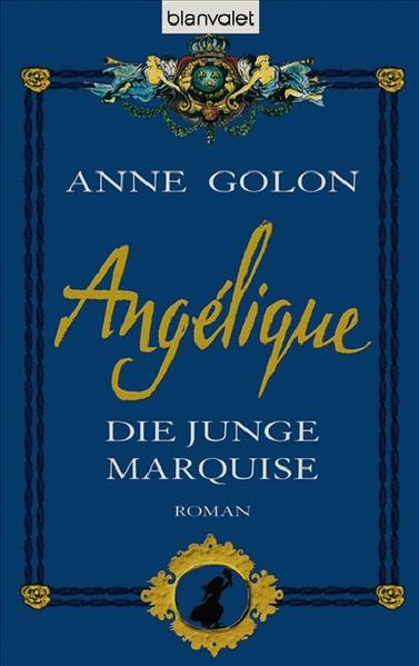 Angélique - Die junge Marquise - Anne, Golon und Lemmens Nathalie