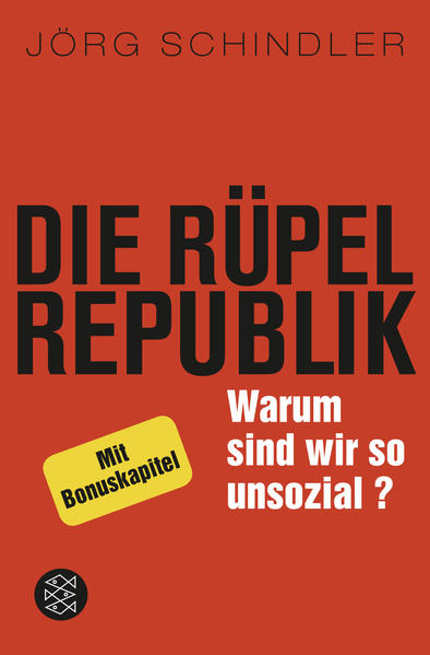 Die Rüpel-Republik: Warum sind wir so unsozial? - Schindler, Jörg