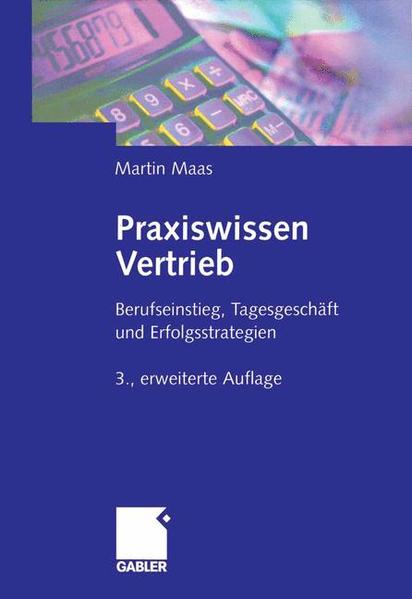 Praxiswissen Vertrieb: Berufseinstieg, Tagesgeschäft und Erfolgsstrategien - Maas, Martin