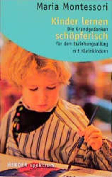 Kinder lernen schöpferisch - Montessori, Maria und Ingeborg Becker-Textor