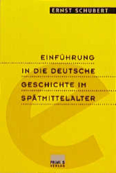 Einführung in die deutsche Geschichte im Spätmittelalter - Schubert, Ernst