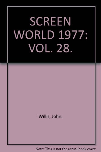 SCREEN WORLD 1977: VOL. 28. - Willis, John.