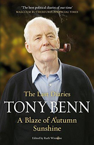 A Blaze of Autumn Sunshine: The Last Diaries - Benn, Tony