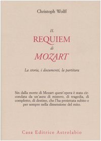 Il Requiem di Mozart. La storia, i documenti, la partitura - Christoph Wolff