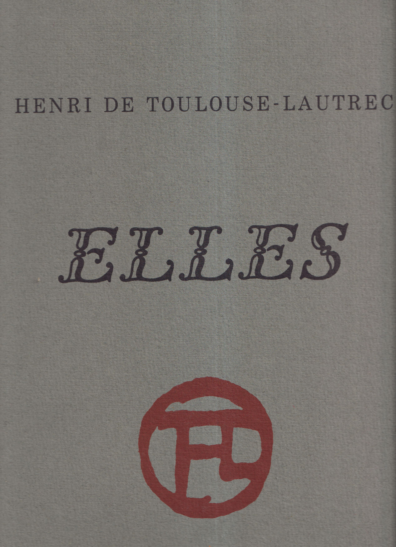 Henri de Toulouse-Lautrec - Elles - Melot, Michel (introduces)