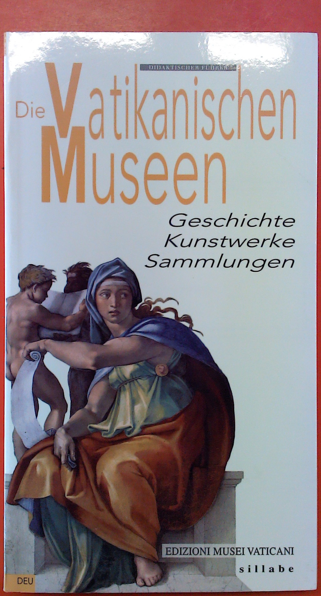 Die Vatikanischen Museen. Geschichte - Kunstwerke - Sammlungen. - Texte: Susanna Bertoldi