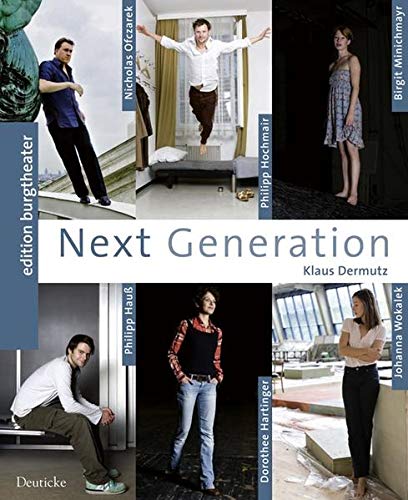 Next Generation. Mit einem Essay von Hans-Thies Lehmann; Edition Burgtheater; - Dermutz, Klaus
