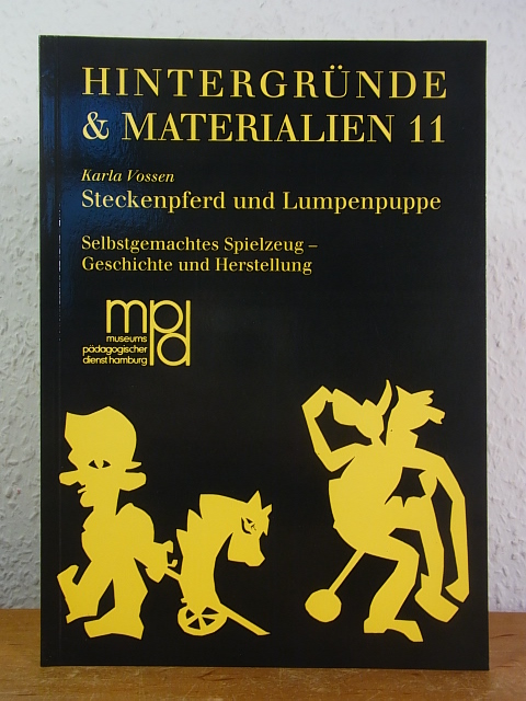 Steckenpferd und Lumpenpuppe. Selbstgemachtes Spielzeug - Geschichte und Herstellung - Vossen, Karla