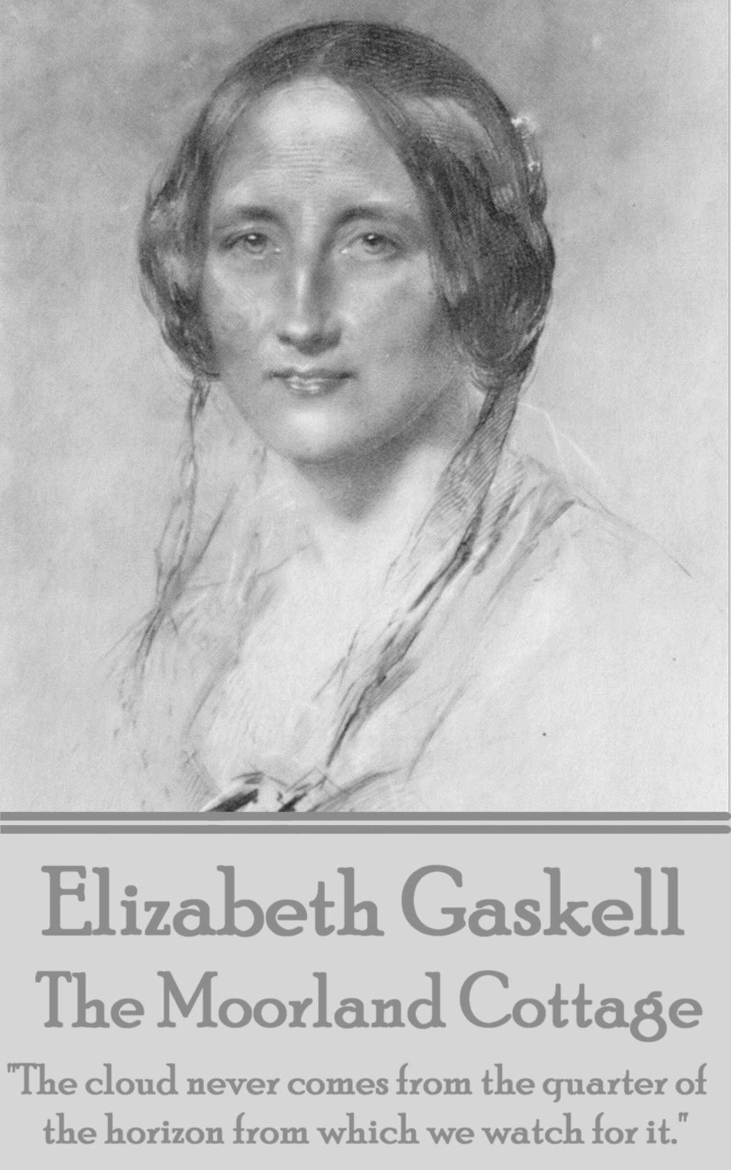 The Moorland Cottage by Elizabeth Gaskell - Gaskell, Elizabeth Cleghorn