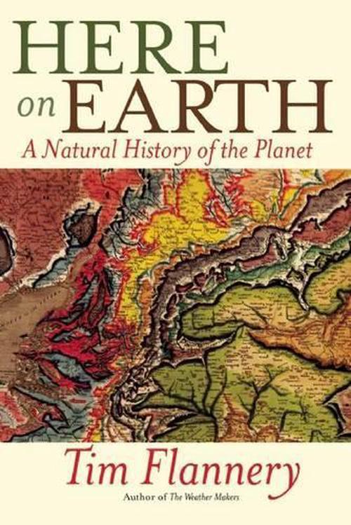 Here on Earth: A Natural History of the Planet (Paperback) - Tim Flannery