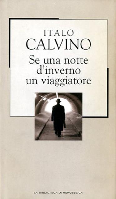 Se una notte d'inverno un viaggiatore. - Calvino Italo (1923-1985, scrittore e partigiano italiano).