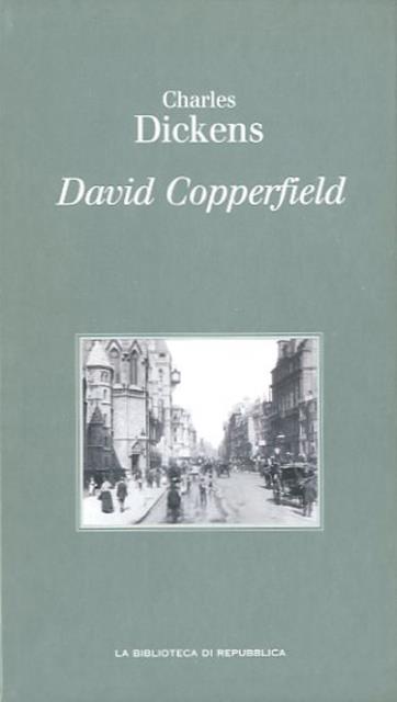 David Copperfield. - Dickens Charles (1812-1870, scrittore, giornalista e reporter di viaggio britannico).
