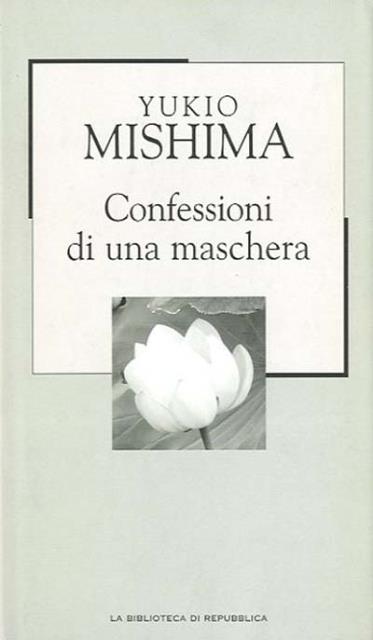 Confessioni di una maschera. - Mishima Yukio (1925-1970, scrittore, drammaturgo, saggista e poeta giapponese).