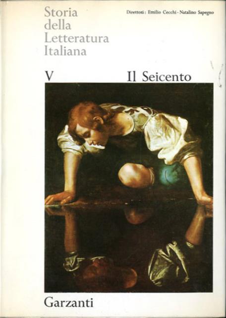Storia della letteratura italiana. Vol. 5. Il Seicento. - Cecchi Emilio. Sapegno Natalino [direttori].