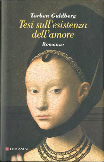 Tesi sull'esistenza dell'amore. Romanzo. - Guldberg Torben (1975- , attore e scrittore danese).