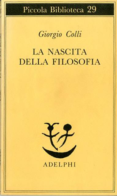 La nascita della filosofia. - Colli Giorgio (1917-1979, filosofo, filologo e storico della filosofia italiano).