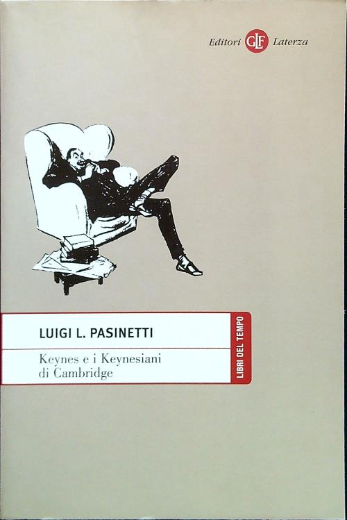 Keynes e i Keynesiani di Cambridge - Pasinetti, Luigi L.