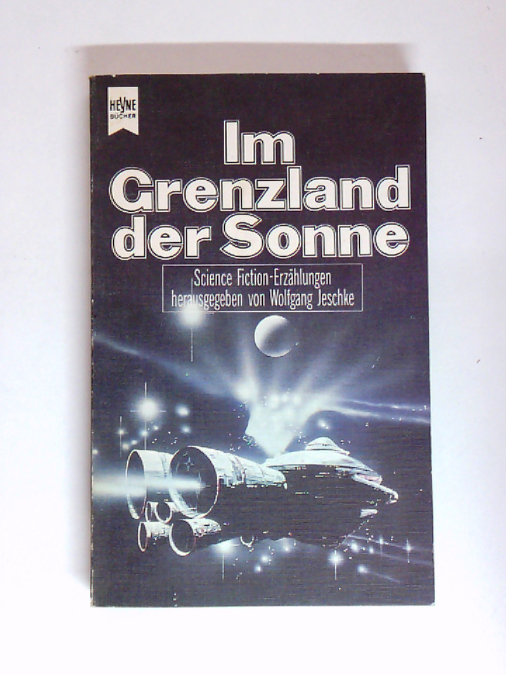 Im Grenzland der Sonne. Science-fiction-Erzählungen - Jeschke, Wolfgang (Hrsg.)