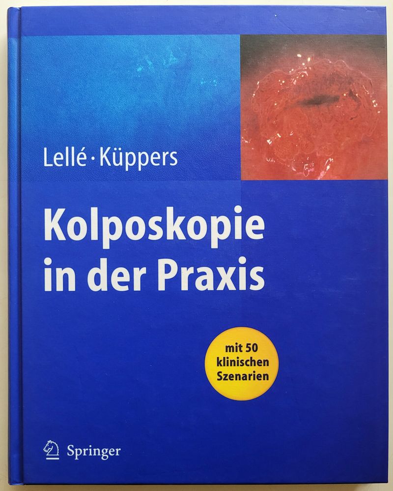 Kolposkopie in der Praxis. - Lellé, Ralph J. und Volkmar Küppers