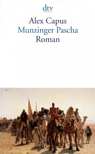 Munzinger Pascha, - Capus, Alex