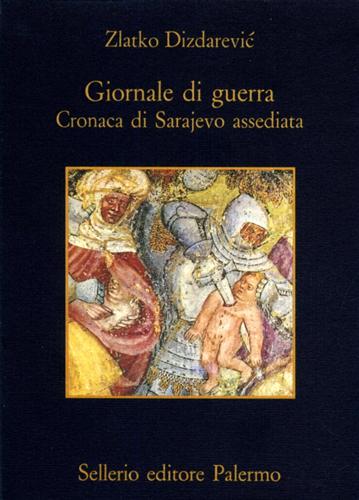 Giornale di guerra. Cronaca di Sarajevo assediata. - Dizdarevic,Zlatko.