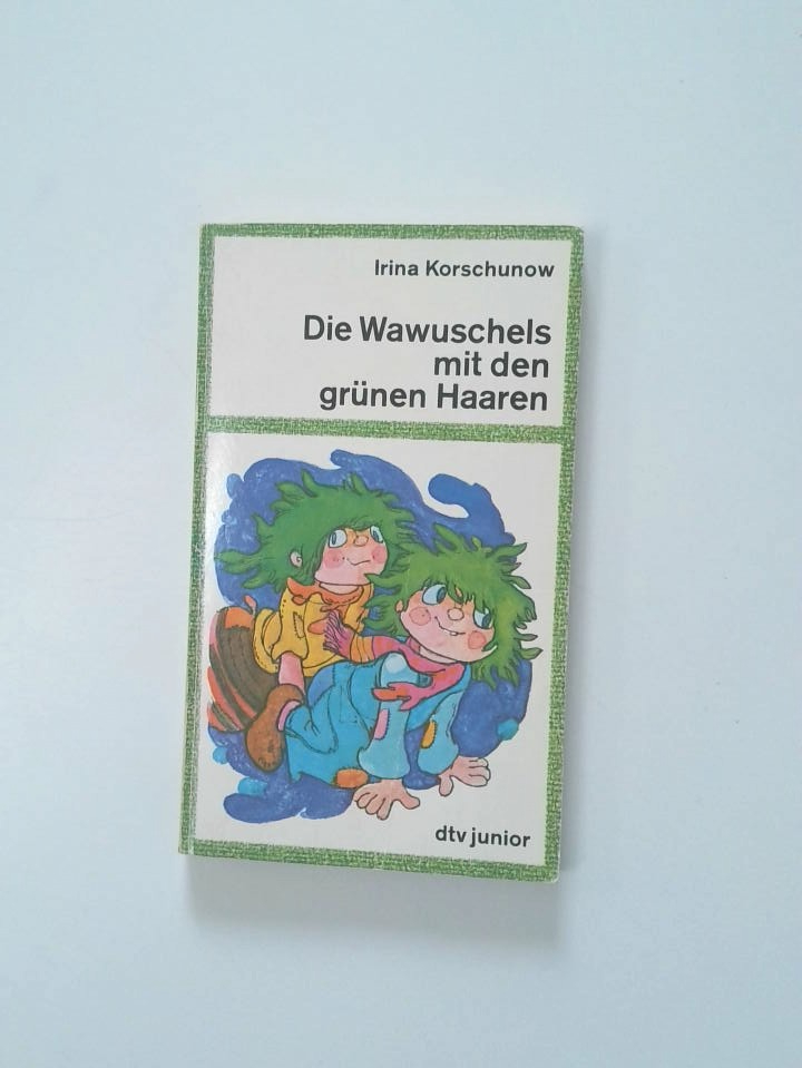 Die Wawuschels mit den grünen Haaren Irina Korschunow - Korschunow, Irina und Erich Hölle