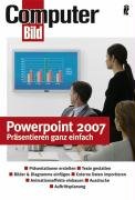 PowerPoint 2007 präsentieren ganz einfach ; [Präsentationen erstellen, Texte gestalten, Bilder & Diagramme einfügen, Animationseffekte einbauen, Ausdrucke, Auftrittsplanung] - ComputerBild