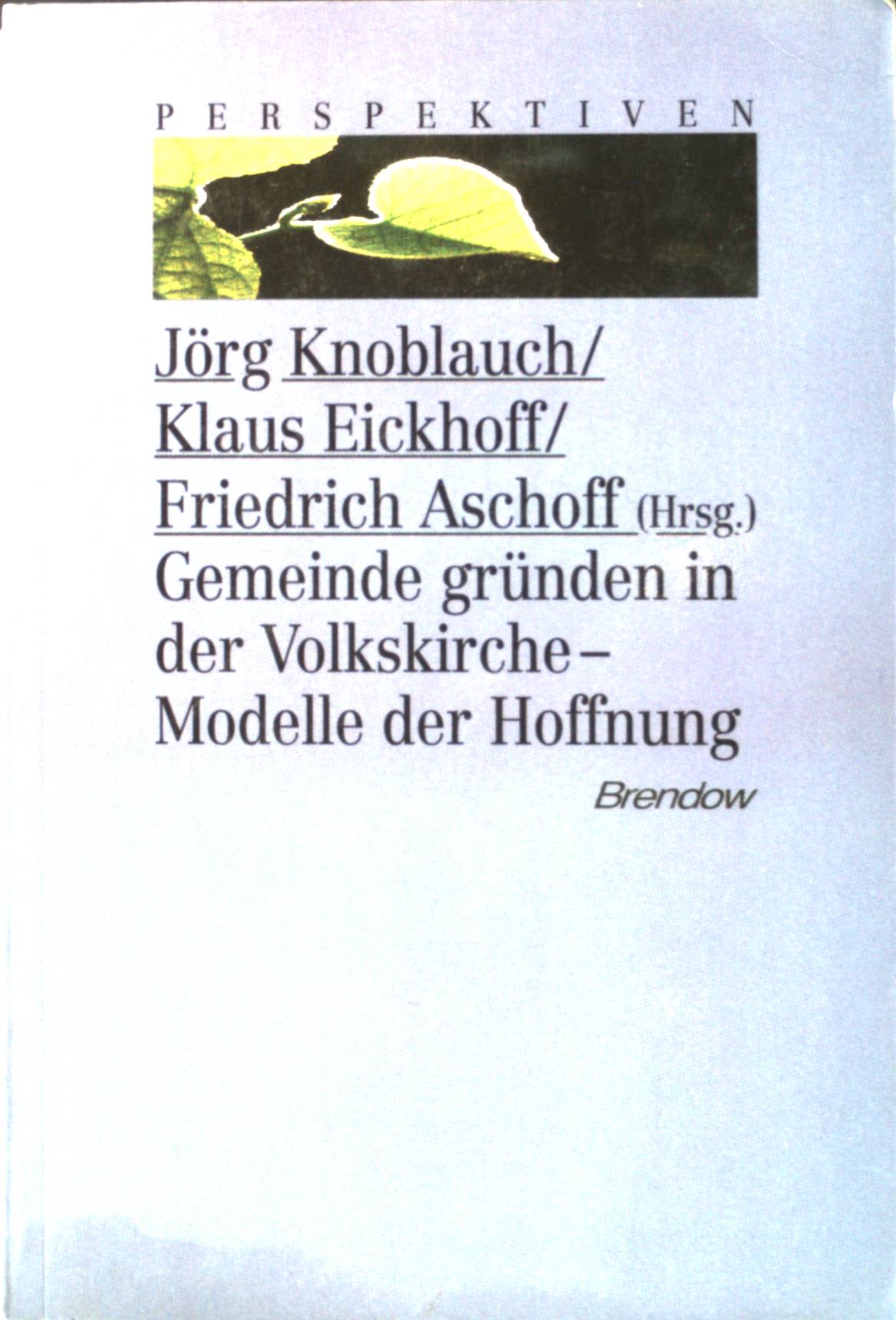 Gemeinde gründen in der Volkskirche : Modelle der Hoffnung. Edition C / C ; 374 - Knoblauch, Jörg, Klaus Eickhoff und Friedrich Aschoff