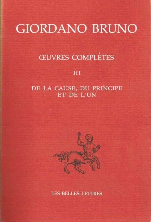 Oeuvres complètes 3 De la cause du principe et de l'Un Giordano Bruno [ ]