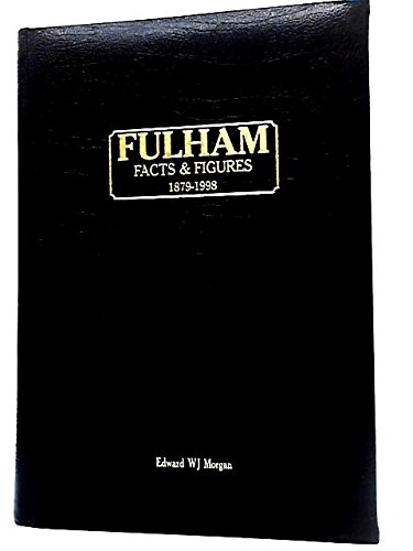 Fulham Facts and Figures 1879-1998 - Dennis Turner - Alex White