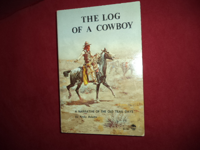 The Log of a Cowboy. A Narrative of the Old Trail Days. Adams, Andy. [ ] [Softcover]