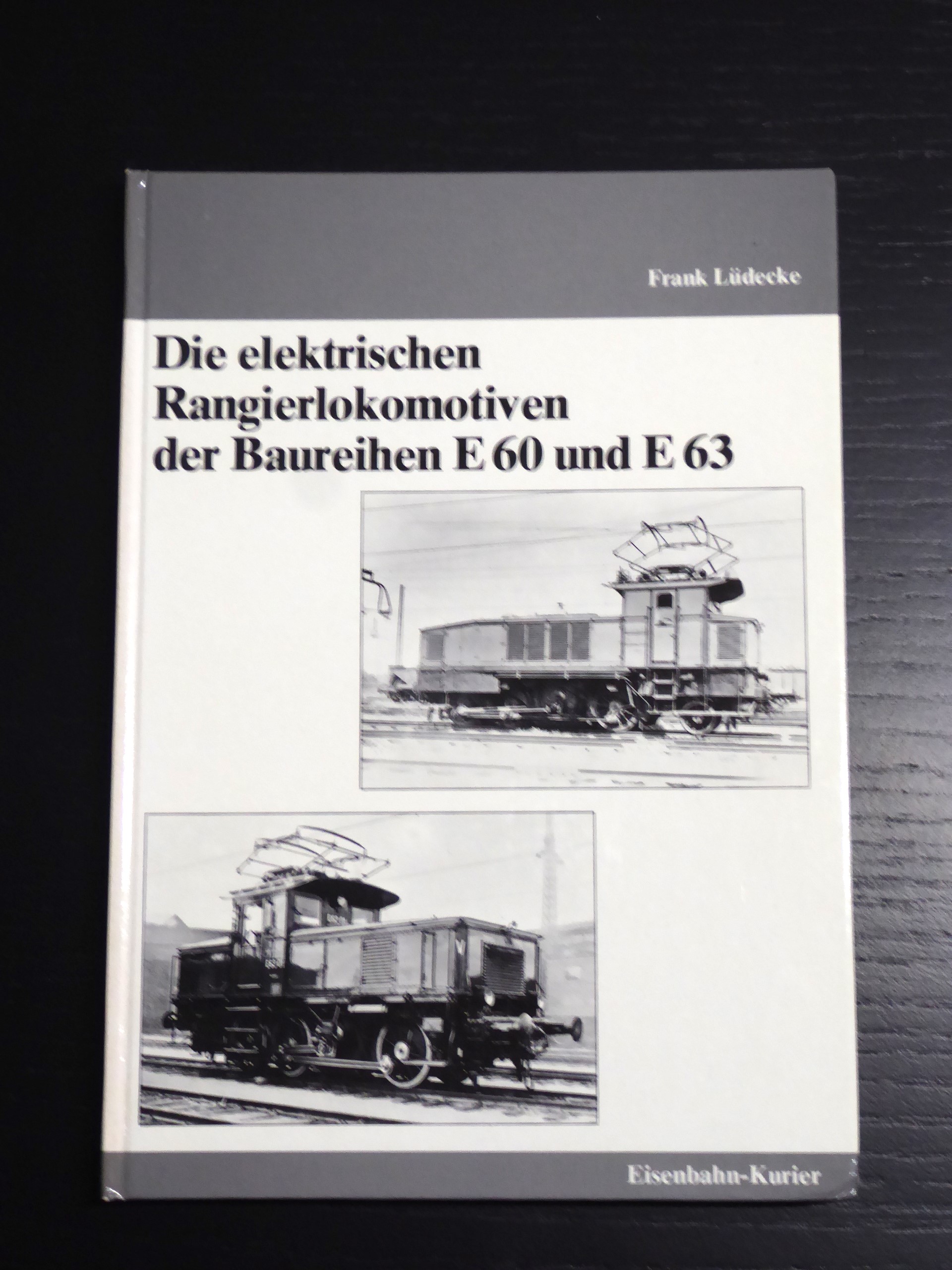 Die elektrischen Rangierlokomotiven der Baureihen E60 und E63 - Ludecke, Frank