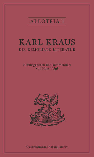 Karl Kraus. Die demolirte Literatur (Allotria: eine Textreihe für Satiren, Polemiken, Parodien & Pamphlete des Österreichischen Kabarettarchivs) - Veigl, Hans