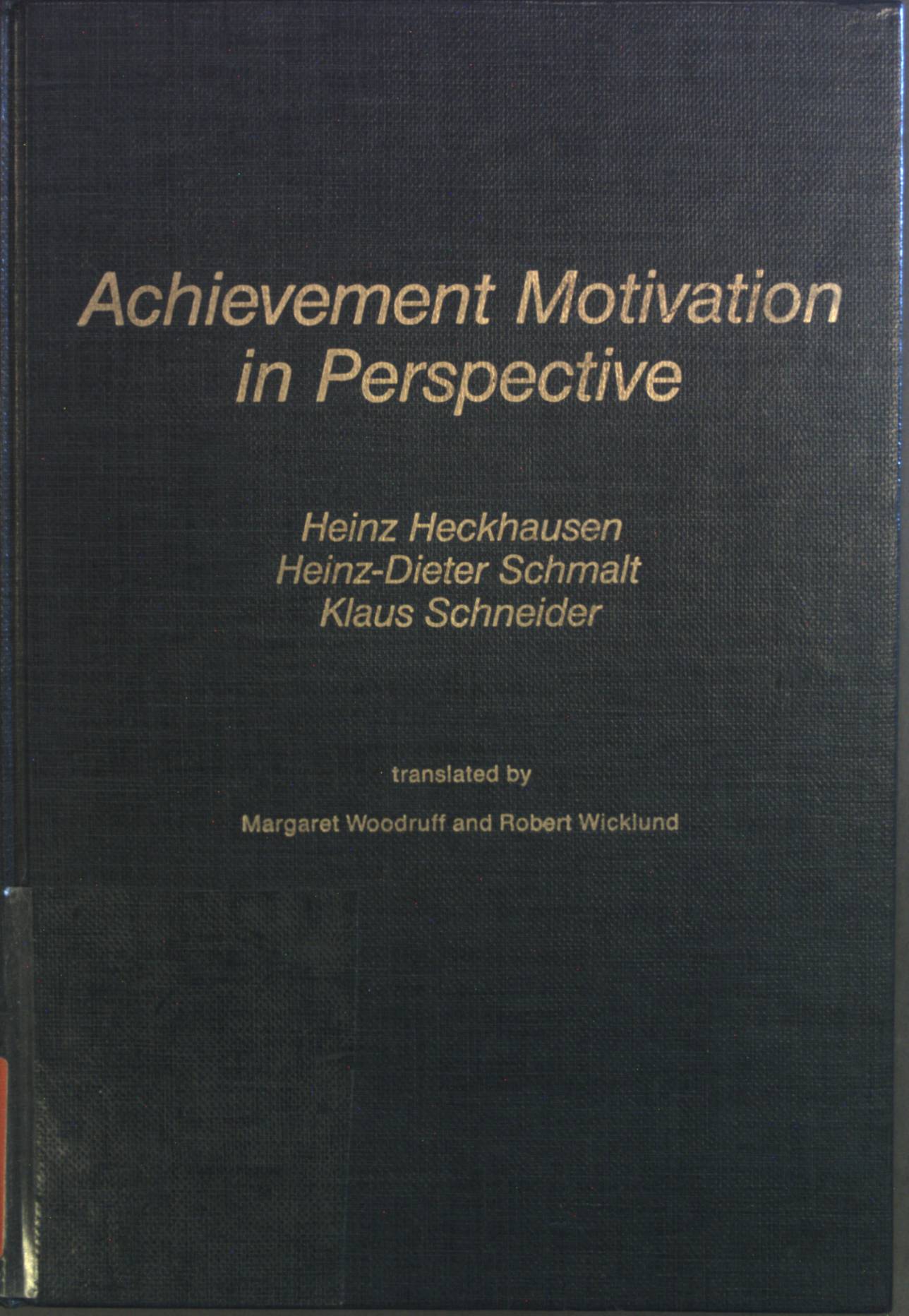 Achievement Motivation in Perspective. - Heckhausen, Heinz, Heinz-Dieter Schmalt Klaus Schneider a. o.