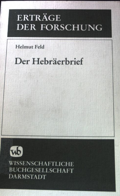 Der Hebräerbrief. Erträge der Forschung. Bd. 228 - Feld, Helmut