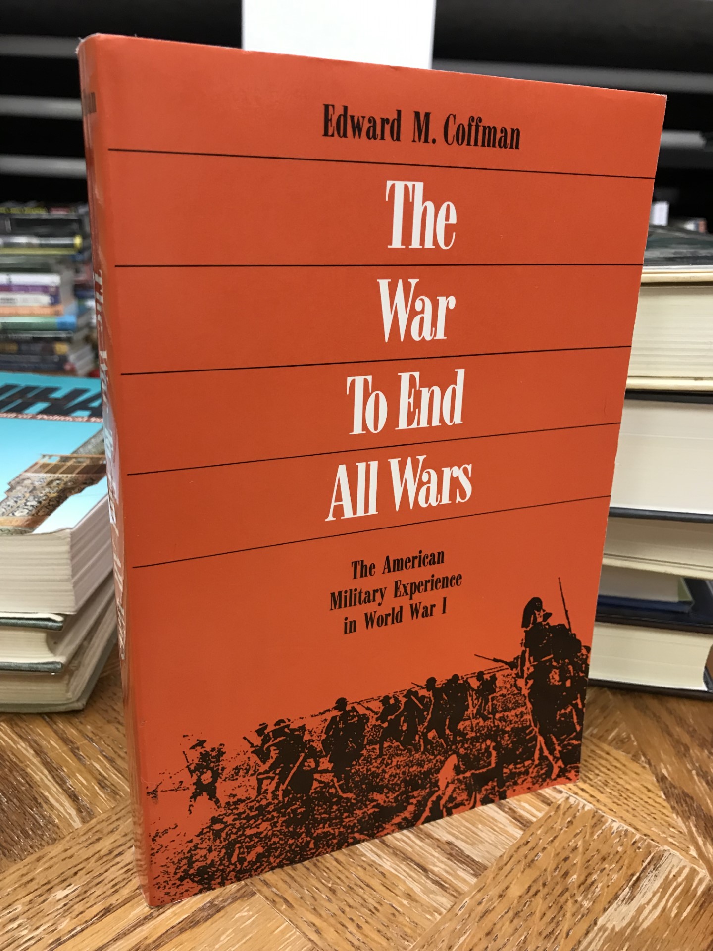 The War to End All Wars: The American Military Experience in World War I - Coffman, Edward M.