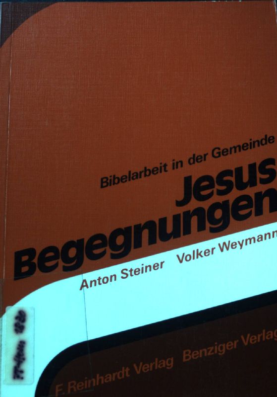 Jesus-Begegnungen. Bibelarbeit in der Gemeinde. Bd. 1 - Steiner, Anton und Volker Weymann