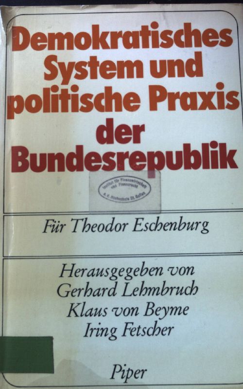 Demokratisches System und politische Praxis der Bundesrepublik. Für Theodor Eschenburg. - Lehmbruch, Gerhard
