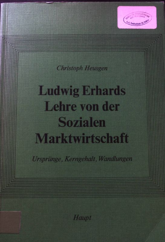 Ludwig Erhards Lehre von der sozialen Marktwirtschaft : Ursprünge, Kerngehalt, Wandlungen. Sozioökonomische Forschungen. Bd. 13 - Heusgen, Christoph
