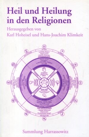 Heil und Heilung in den Religionen (Sammlung Harrassowitz) - Hoheisel, Karl und Hans J Klimkeit