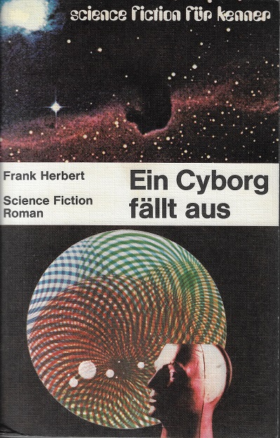 Ein Cyborg fällt aus : Science-Fiction-Roman. Von. [Aus d. Amerikan. übertr. von Thomas Schlück.] / science-fiction für kenner. - Herbert, Frank