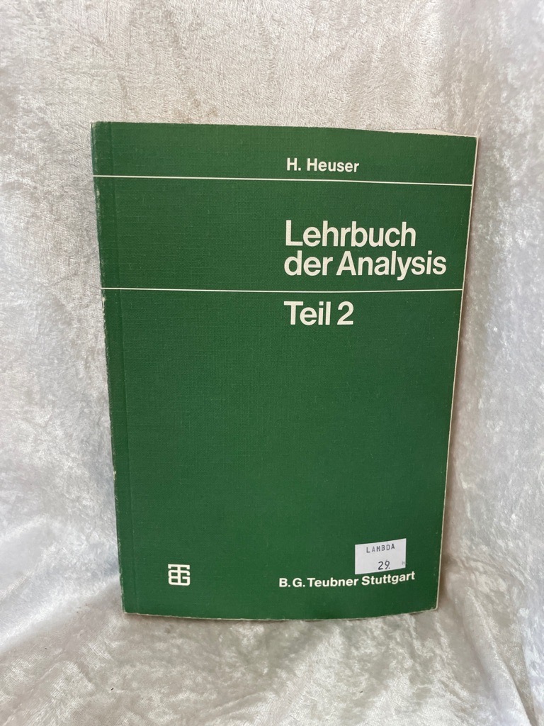 Lehrbuch der Analysis Teil 2 (Mathematische Leitfäden) - Harro, Heuser