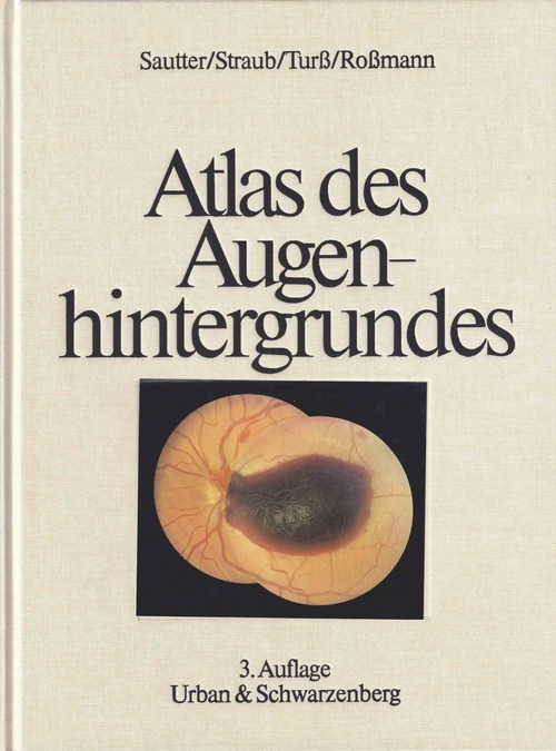 Atlas des Augenhintergrundes. 3., neubearbeitete und erweiterte Auflage. - Sautter, Hans. Straub, Wolfgang. Turß, Rüdiger. Roßmann, Hermann.