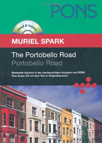 PONS Read & Listen, The Portobello Road. Portobello Road (PONS Reader: Englische Lektüre mit Audio-CD) (PONS read & listen / Bestseller-Autoren in der . Audio-CD mit dem Text in Originalsprache) - Muriel, Spark