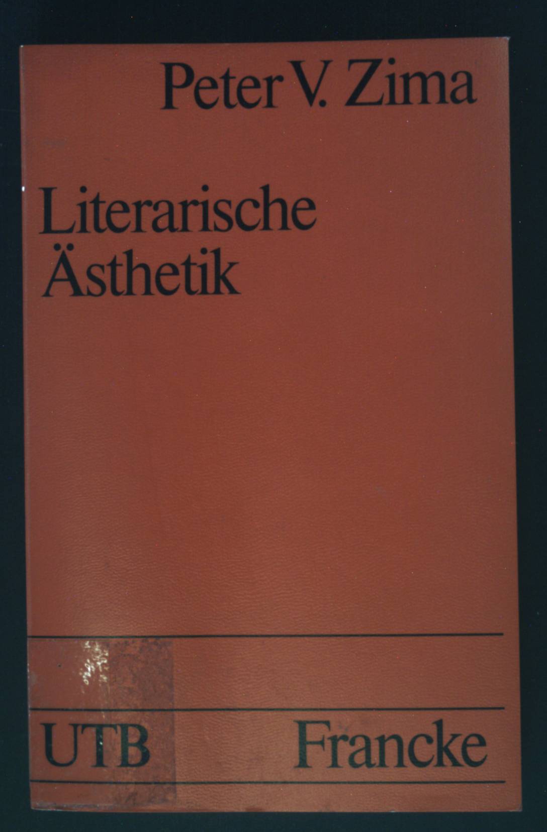 Literarische Ästhetik : Methoden und Modelle der Literaturwissenschaft. UTB ; 1590 - Zima, Peter V.