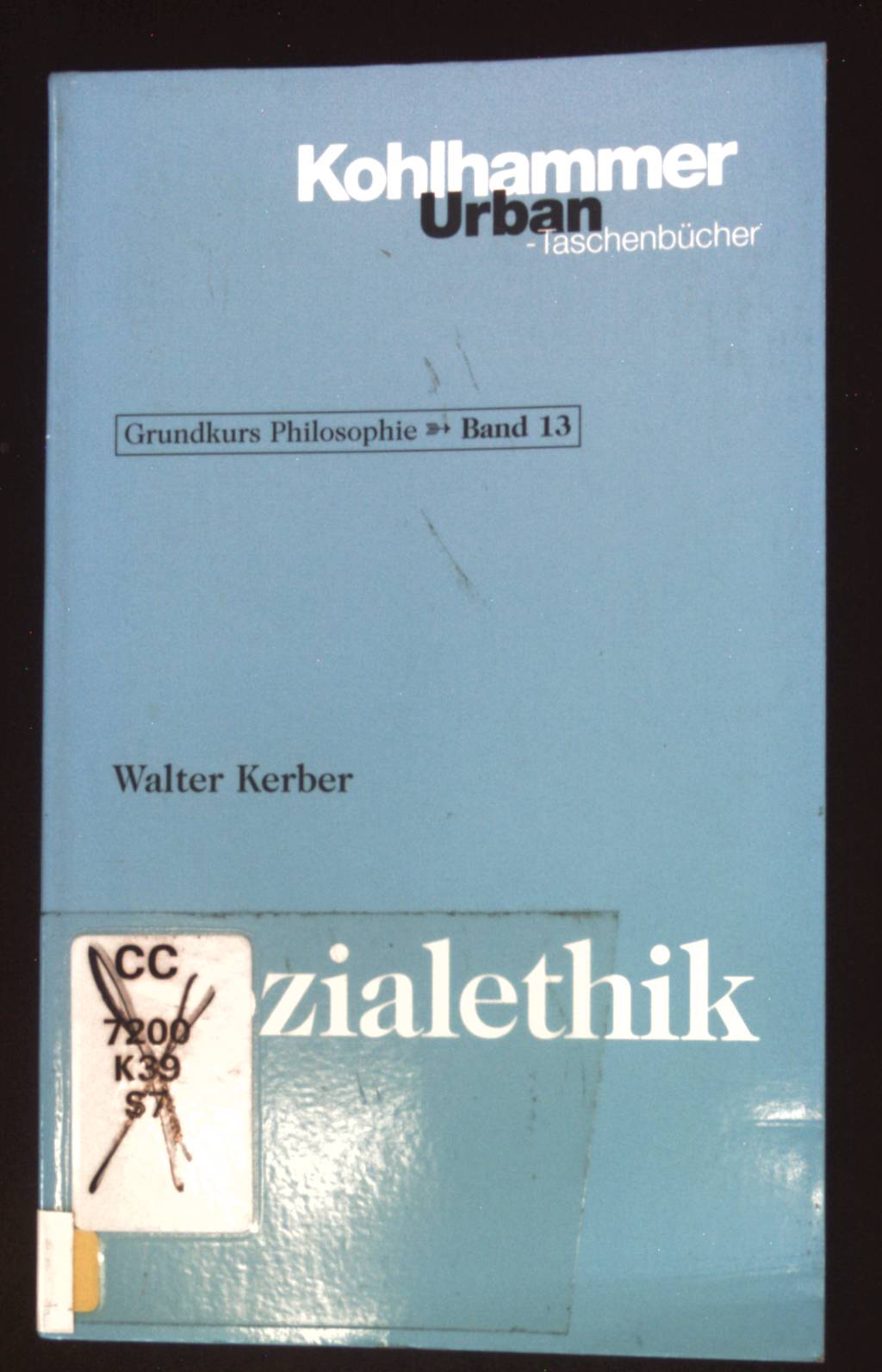 Sozialethik. Grundkurs Philosophie ; Bd. 13; Kohlhammer-Urban-Taschenbücher ; Bd. 397 - Kerber, Walter