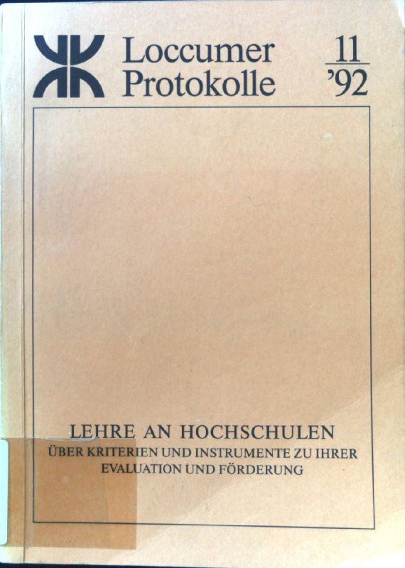 Lehre an Hochschulen : über Kriterien und Instrumente zu ihrer Evaluation und Förderung ; [Dokumentation einer Tagung der Evangelischen Akademie Loccum vom 10. bis 12. Juni 1992]. Loccumer Protokolle 11/92 - Ermert, Karl